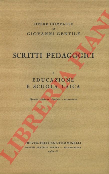 GENTILE Giovanni - - Scritti pedagogici. I. Educazione e scuola laica.