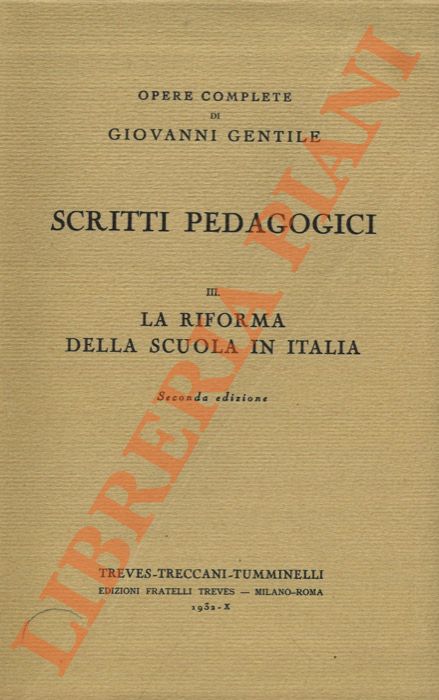 GENTILE Giovanni - - Scritti pedagogici. III. La riforma della scuola in Italia.