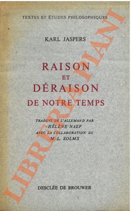 KASPERS Karl - - Raison et draison de notre temps.