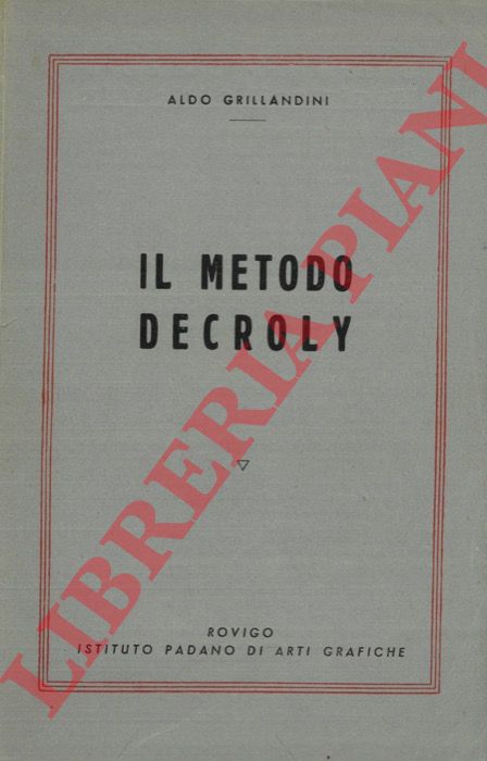 GRILLANDINI Aldo - - Il metodo Decroly.