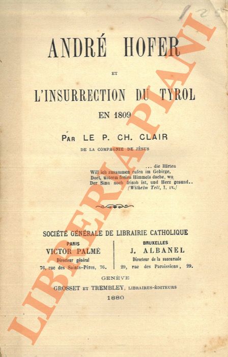 CLAIR Ch. - - Andr Hofer et l'insurrection du Tyrol en 1809.