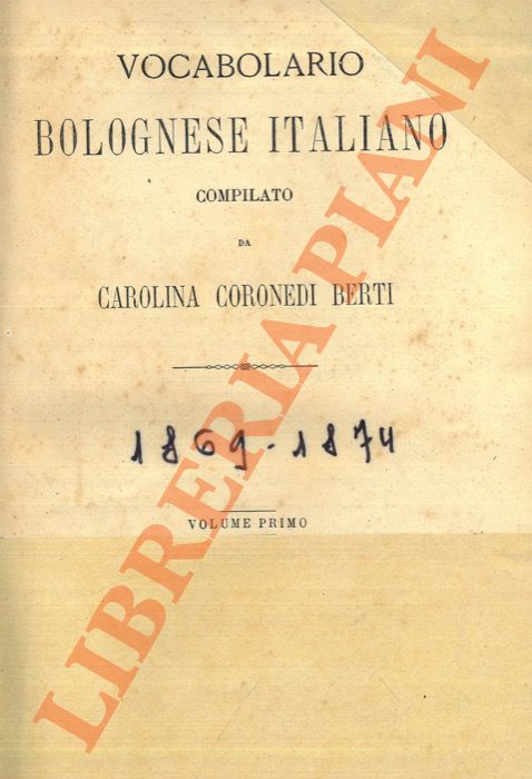 CORONEDI BERTI Carolina - - Vocabolario bolognese italiano.