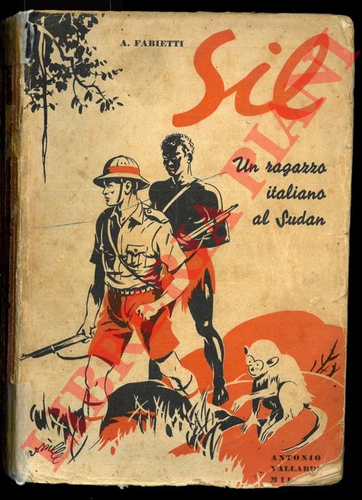 FABIETTI Alfredo - - Sil. (Un ragazzo italiano al Sudan). Con illustrazioni di Achille Rossi.