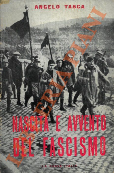 TASCA Angelo - - Nascita e avvento del fascismo. L'Italia dal 1918 al 1922.