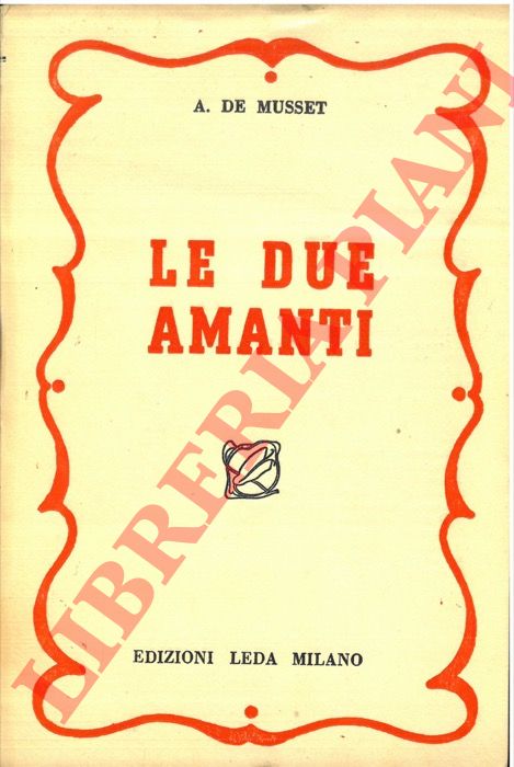 DE MUSSET Alfred - - Le due amanti.