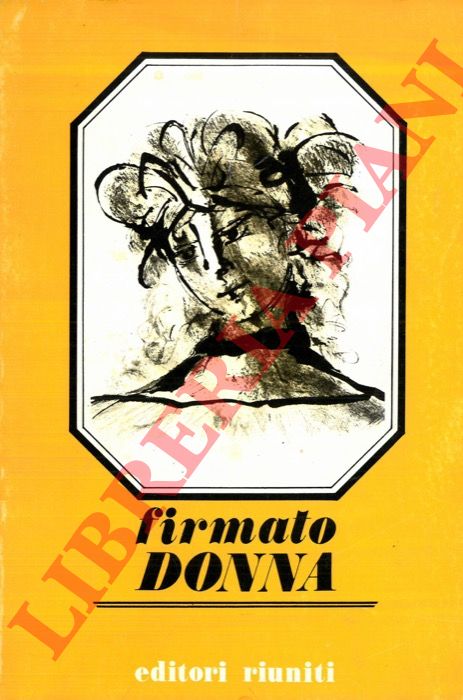 - - Firmato donna. Brani scelti di scrittrici italiane.