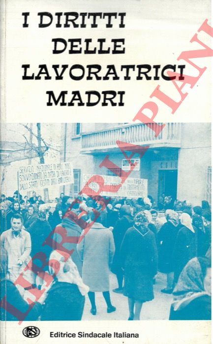 - - I diritti delle lavoratrici madri.
