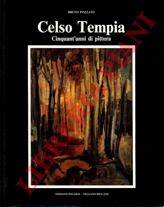 BOZZATO Bruno - - Celso Tempia. Cinquant'anni di pittura.