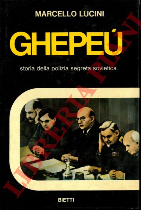 LUCINI Marcello - - Ghepe. Storia della polizia segreta sovietica.