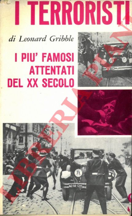 GRIBBLE Leonard - - I terroristi. I pi famosi attentati del XX secolo.