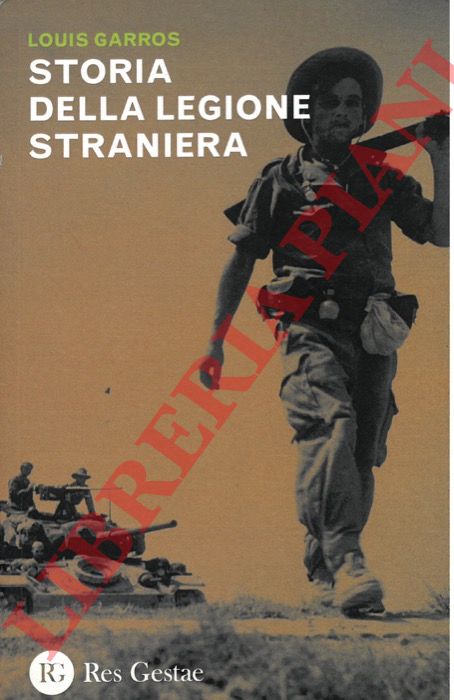 GARROS Louis - - Storia della Legione Straniera.