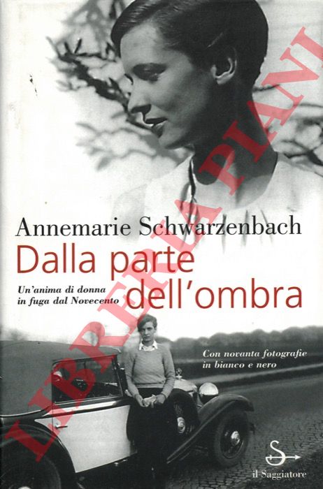 SCHWARZENBACH Annemarie - - Dalla parte dell'ombra.