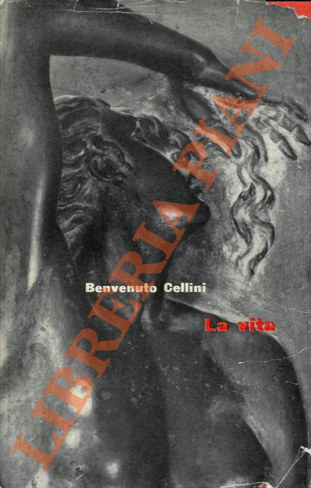 CELLINI Benvenuto - - La vita.