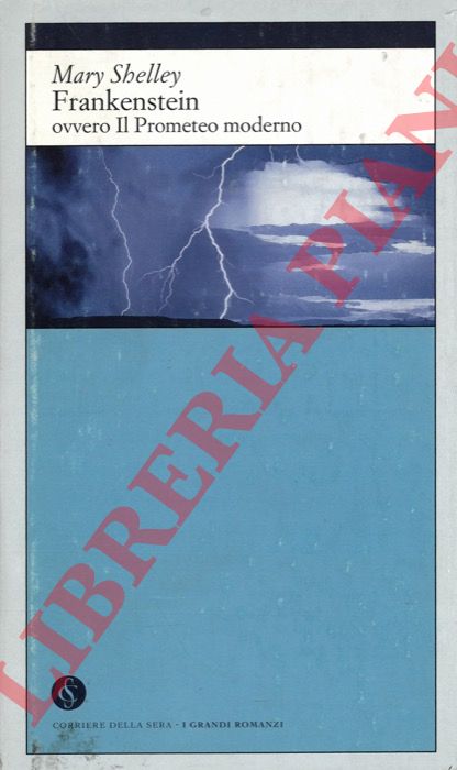 SHELLEY Mary - - Frankstein ovvero Il Prometo moderno.