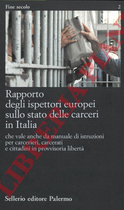 - - Rapporto degli ispettori europei sullo stato delle carceri in Italia che vale anche da manuale di istruzioni per carcerieri, carcerati e cittadini in provvisoria libert.