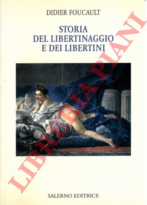 FOUCAULT Didier - - Storia del libertinaggio e dei libertini.