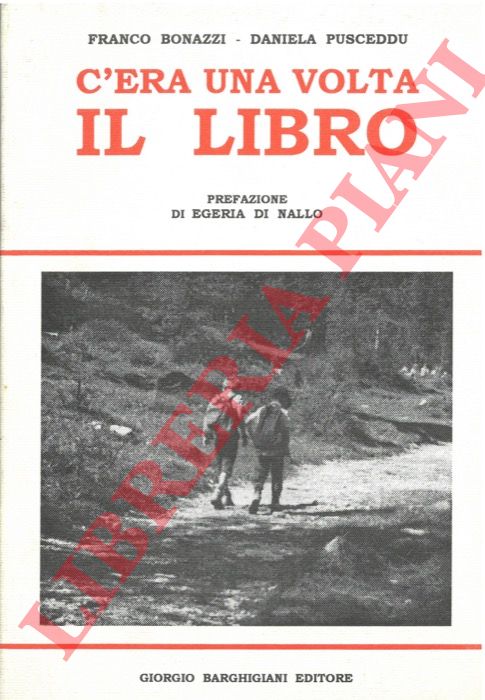 BONAZZI Franco - PUSCEDDU Daniela - - C'era una volta il libro.