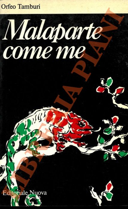 TAMBURI Orfeo - - Malaparte come me. Seguito da Malaparte scritto e Malaparte lettere.