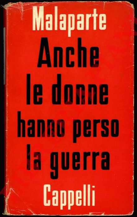 MALAPARTE Curzio - - Anche le donne hanno perso la guerra.