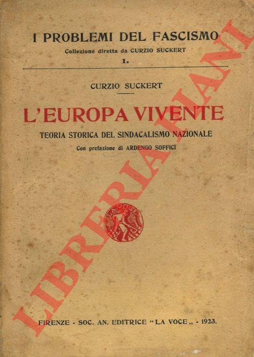 SUCKERT Curzio (Malaparte) - - L'Europa vivente. Teoria storica del sindacalismo nazionale.