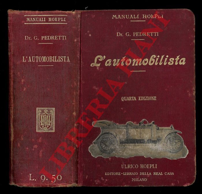 PEDRETTI G. - - L'automobilista e il costruttore di automobili d'ogni genere. Trattato completo con le istruzioni pei motoristi meccanici d'automobili, pei dilettanti ed inventori con norme pratiche pei compratori d'automobili, legislazione, tabelle, Quarta edizione completamente rifatta ed ampliata ...