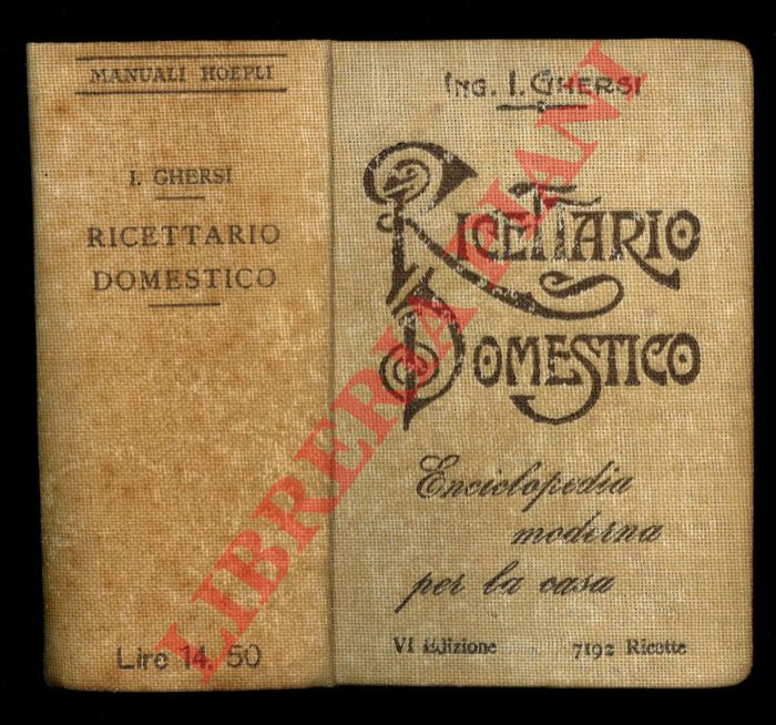 GHERSI Italo - - Ricettario domestico. Enciclopedia moderna per la casa. Sesta edizione accresciuta e rimodernata.