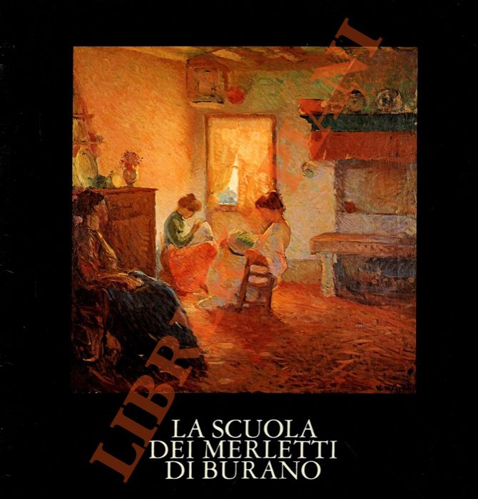AA.VV. - - La scuola dei merletti di Burano.