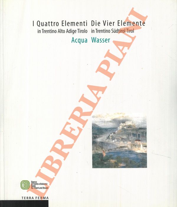 (BARBIERI Giuseppe) - - I Quattro Elementi in Trentino Alto Adige Tirolo. Acqua - Die Vier Elemente in Trentino Sudtirol Tirol. Wasser.