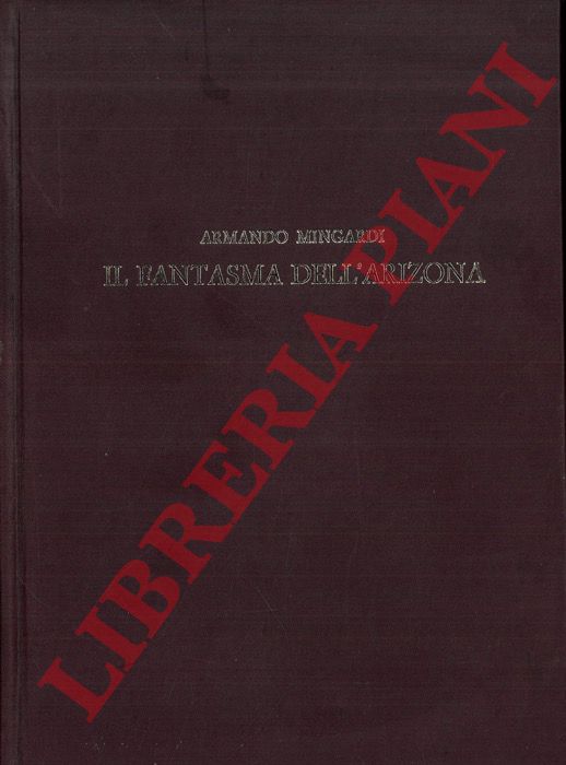 MINGARDI Armando - - Il fantasma dell'Arizona. Ed altre 10 storie scritte e vissute dell'Autore.