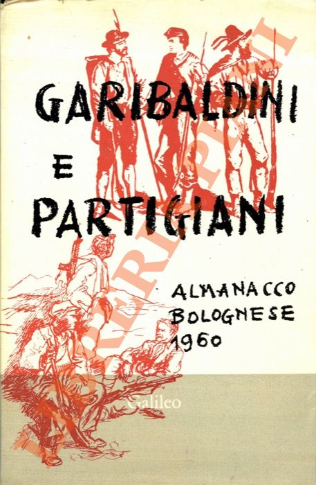 - - Garibaldini e partigiani. Almanacco bolognese 1960.