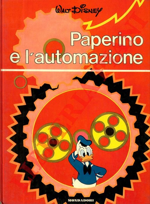 (DISNEY Walt) - - Paperino e l'automazione.