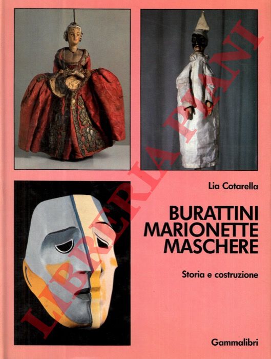 COTARELLA Lia - - Burattini, marionette, maschere.
