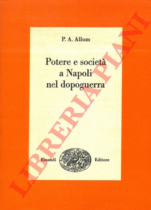 ALLUM P.A. - - Potere e societ a Napoli nel dopoguerra.