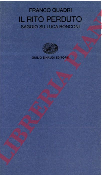 QUADRI Franco - - Il rito perduto. Saggio su Luca Ronconi.
