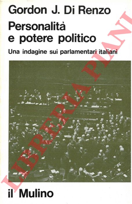 DI RENZO Gordon J. - - Personalit e potere politico. Una indagine sui parlamentari italiani.