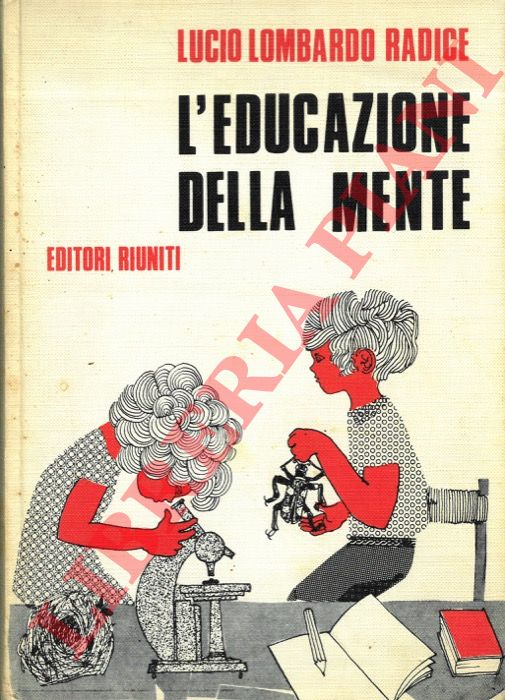 LOMBARDO RADICE Lucio - - L'educazione della mente.
