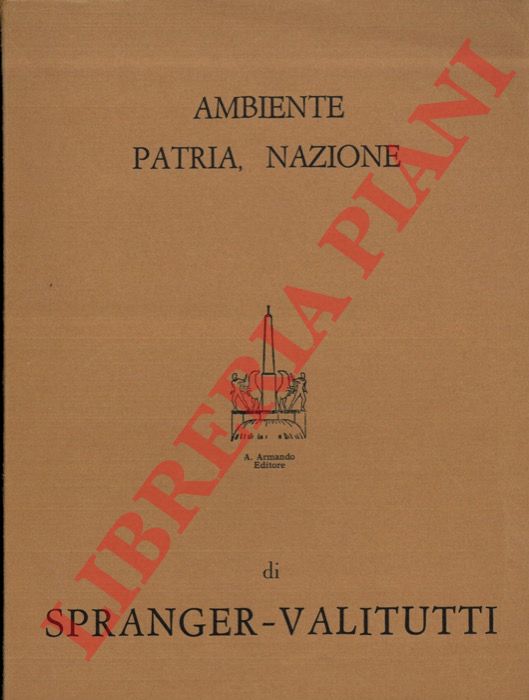 SPRANGER Eduard - VALITUTTI Salvatore - - Ambiente, Patria, Nazione.
