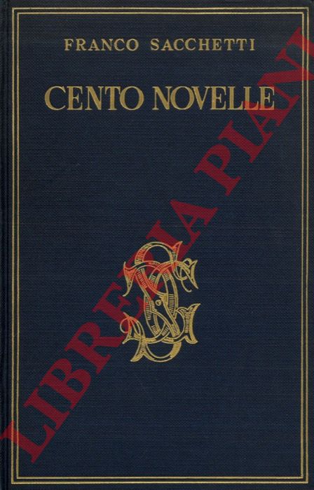 SACCHETTI Franco - - Cento novelle.
