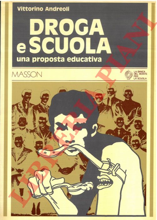 ANDREOLI Vittorino - - Droga e scuola. Una proposta educativa.