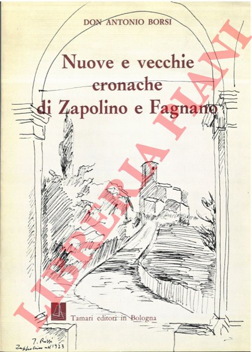 BORSI Antonio (don) - - Nuove e vecchie cronache di Zapolino e Fagnano.