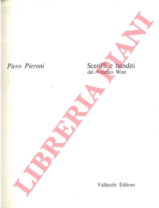 PIERONI Piero - - Sceriffi e banditi del Vecchio West.