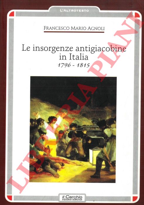 AGNOLI Francesco Mario - - Le insorgenze antigiacobine in Italia. 1796-1815.
