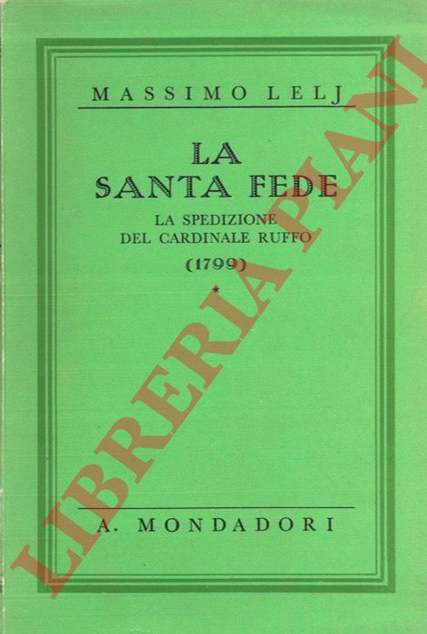 LELJ Massimo - - la Santa Fede. La spedizione del cardinale Ruffo (1799).