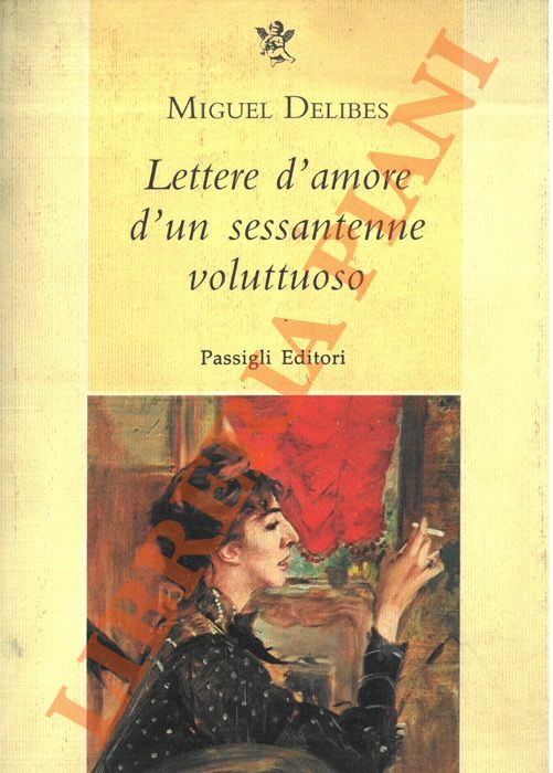 DELIBES Miguel - - Lettere d'amore d'un sessantenne voluttuoso.