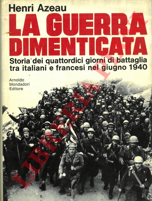 AZEAU Henri - - La guerra dimenticata. Giugno 1940.