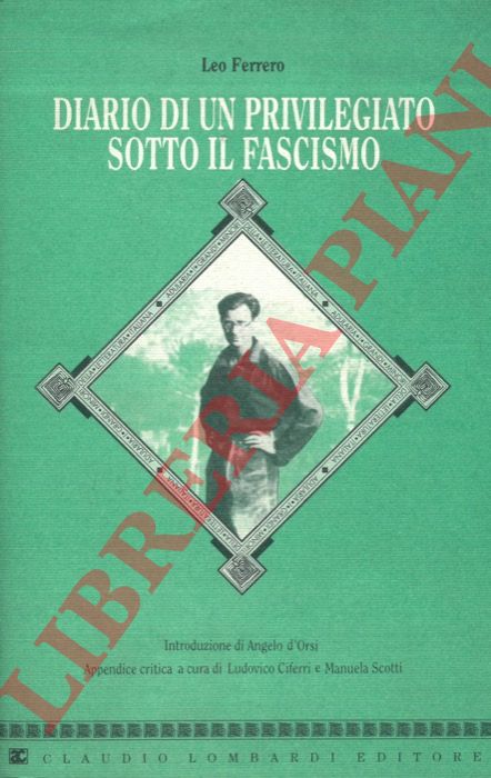 FERRERO Leo - - Diario di un privilegiato sotto il fascismo.