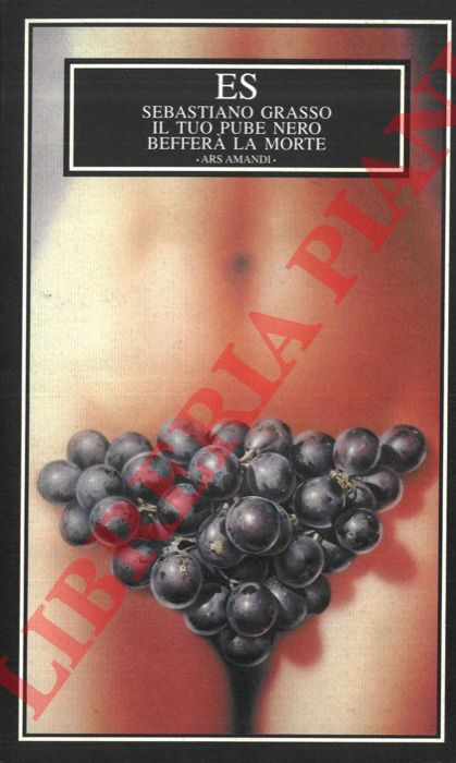 GRASSO Sebastiano - - Il tuo pube nero beffer la morte.