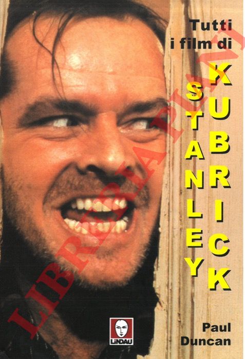 DUNCAN Paul - - Tutti i film di Stanley Kubrick.