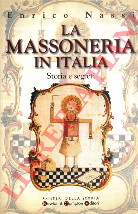 NASSI Enrico - - La Massoneria in Italia. Storia e segreti.