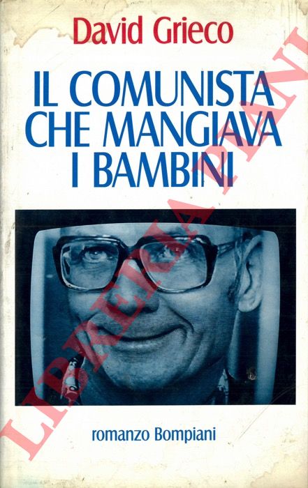 GRIECO David - - Il comunista che mangiava i bambini.
